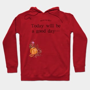 Today will be a good day Hoodie